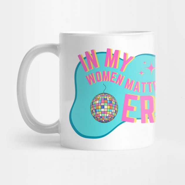 In My Women Matter Era by Little Duck Designs